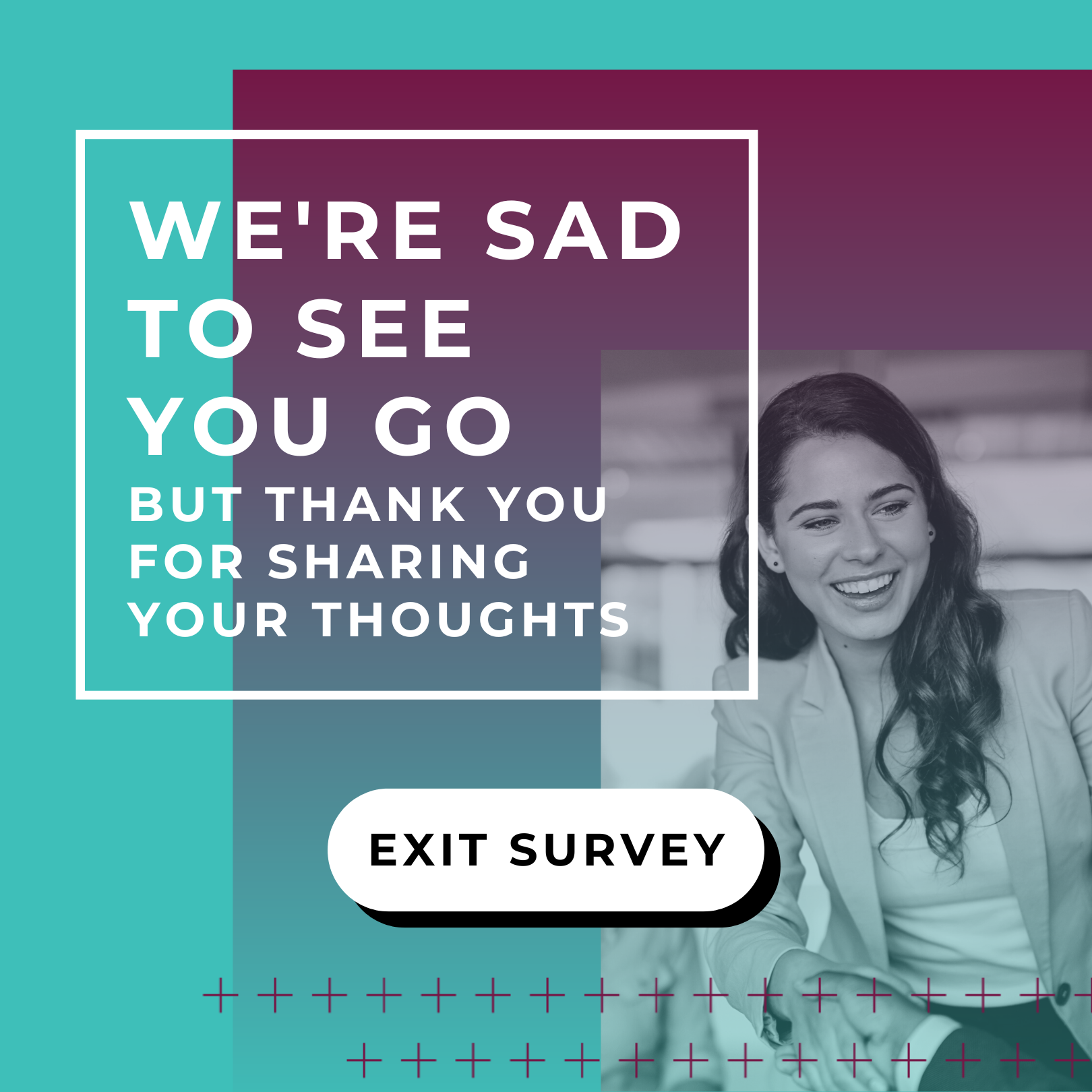 We're sad to see you go, but thank you for sharing your thoughts.