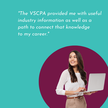 VSCPA Member Quote: "The VSCPA provided me with useful industry information as well as a  path to connect that knowledge  to my career."